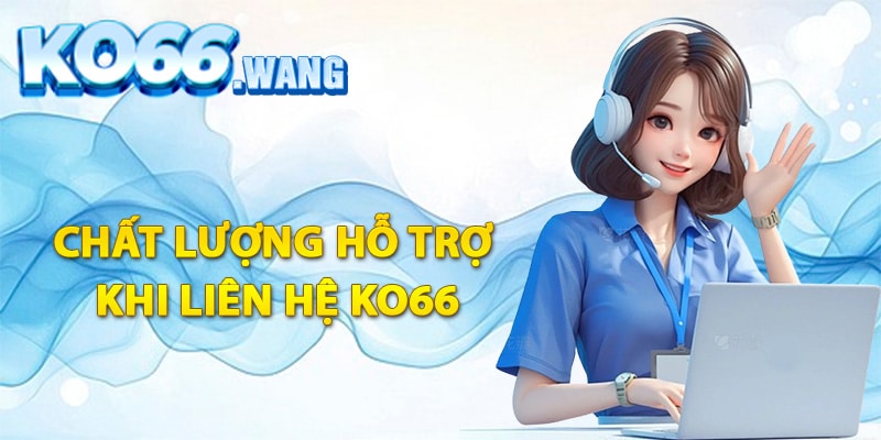 Đánh giá chất lượng hỗ trợ khi liên hệ Ko66