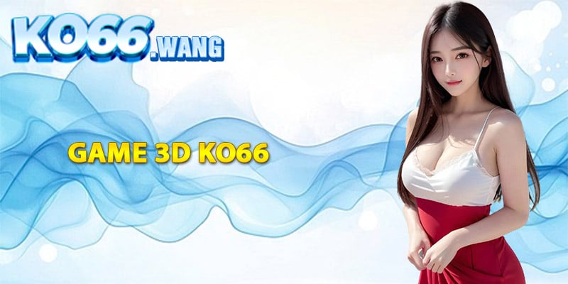 Khám phá game 3D Ko66