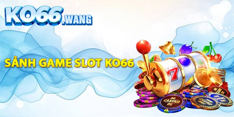 Tổng quan sảnh game slot Ko66